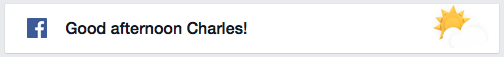 Facebook now inserts a jaunty “Good afternoon, Charles!” in my timeline.