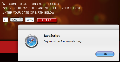 To enter carltondraft.com.au, you must first enter your birthdate. Enter a single-digit day, and you get a Javascript popup reminding you that &lsquo;Day must be 2 numerals long&rsquo;