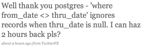 Well thank you postgres - ‘where from_date <> thru_date’ ignores records when thru_date is null. I can haz 2 hours back pls?